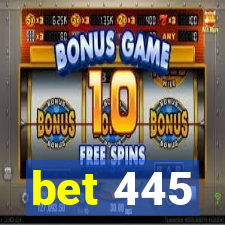 bet 445